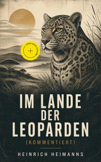 Im Lande der Leoparden (Kommentiert)