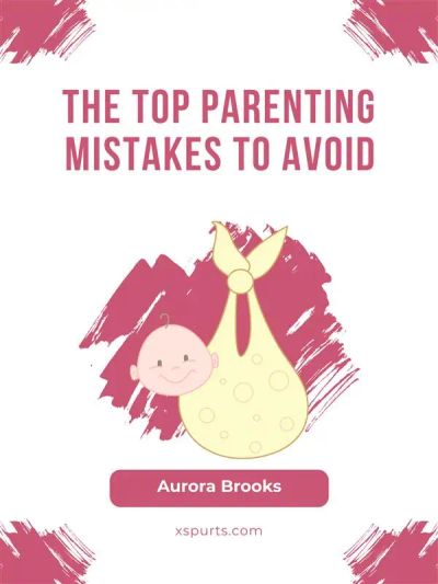 The Top Parenting Mistakes to Avoid