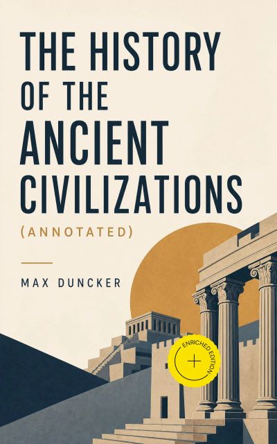 The History of the Ancient Civilizations (Annotated)