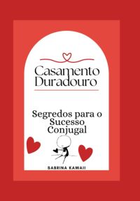Casamento Duradouro: Segredos Para O Sucesso Conjugal