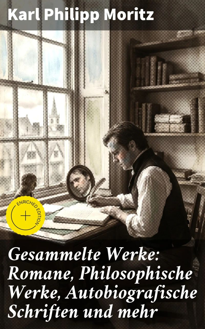 Gesammelte Werke: Romane, Philosophische Werke, Autobiografische Schriften und mehr