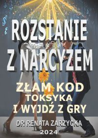 Rozstanie z Narcyzem. Złam kod toksyka i wyjdź z gry.