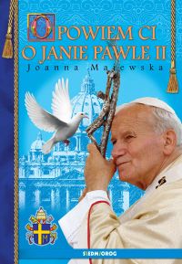 Opowiem Ci o Janie Pawle II