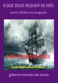 O Que Deus Requer De Nós