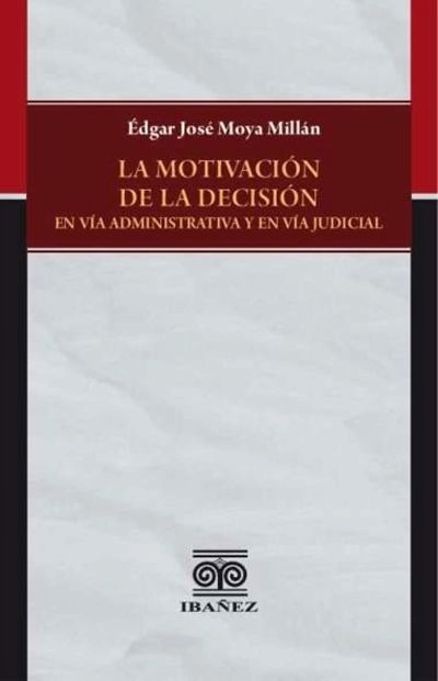 La motivación de la decisión en vía administrativa y en vía judicial