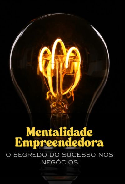Mentalidade Empreendedora " O Segredo Do Sucesso Nos Negócios"