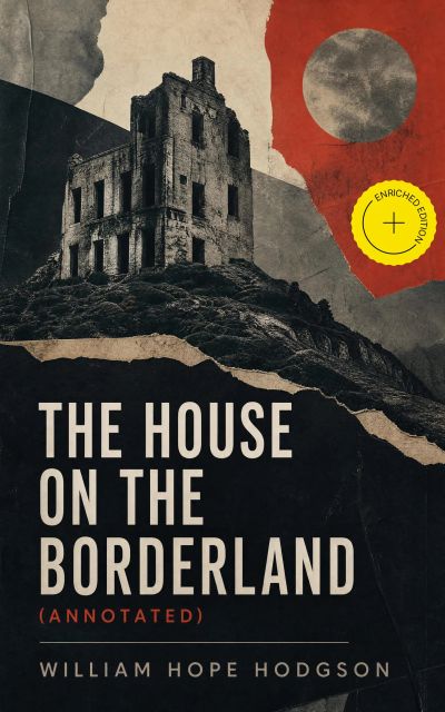 The House on the Borderland (Annotated)