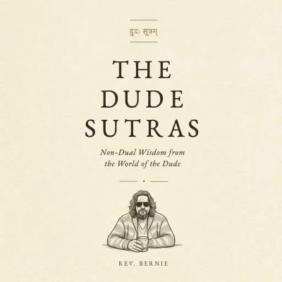 The Dude Sutras