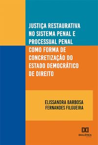 Justiça restaurativa no sistema penal e processual penal como forma de concretização do estado democrático de direito