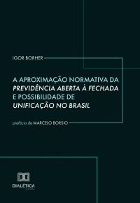 A Aproximação Normativa da Previdência Aberta à Fechada e Possibilidade de Unificação no Brasil
