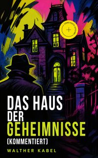 Das Haus der Geheimnisse (Kommentiert)