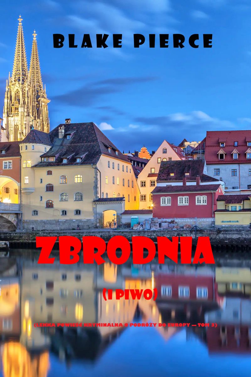 Zbrodnia (i piwo) (Lekka powieść kryminalna o podróży do Europy — Tom 3)