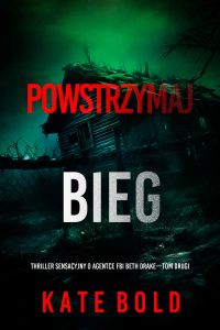 Powstrzymaj bieg (Thriller sensacyjny o agentce FBI Beth Drake—Tom drugi)