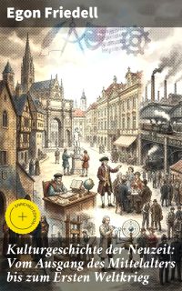 Kulturgeschichte der Neuzeit: Vom Ausgang des Mittelalters bis zum Ersten Weltkrieg