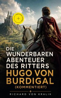 Die wunderbaren Abenteuer des Ritters Hugo von Burdigal (Kommentiert)