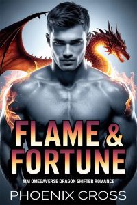 Flame & Fortune: MM Omegaverse Dragon Shifter Romance