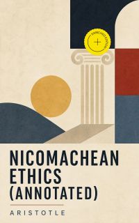 Nicomachean Ethics (Annotated)