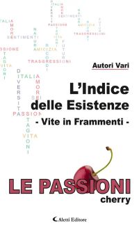 L’Indice delle Esistenze - Vite in Frammenti - Le Passioni - cherry