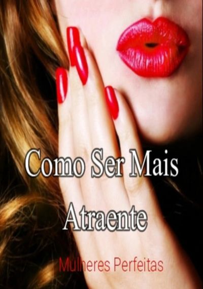 Como Ser Mais Atraente
