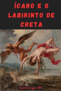 Ícaro E O Labirinto De Creta