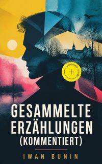 Gesammelte Erzählungen (Kommentiert)