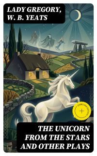 The Unicorn from the Stars and Other Plays