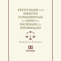 Efetividade dos Direitos Fundamentais do Idoso na Sociedade da Informação