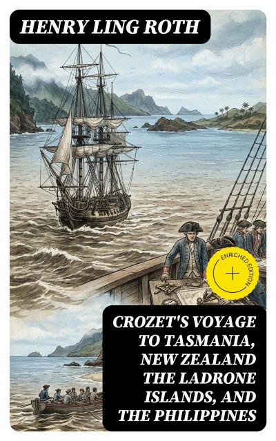 Crozet's Voyage to Tasmania, New Zealand the Ladrone Islands, and the Philippines