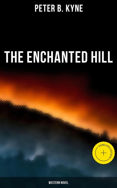 The Enchanted Hill (Western Novel)