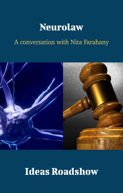 Neurolaw - A Conversation with Nita Farahany