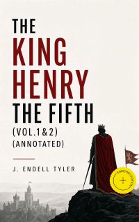 The King Henry the Fifth (Vol.1&2) (Annotated)