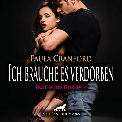 Ich brauche es verdorben / Erotik Audio Story / Erotisches Hörbuch