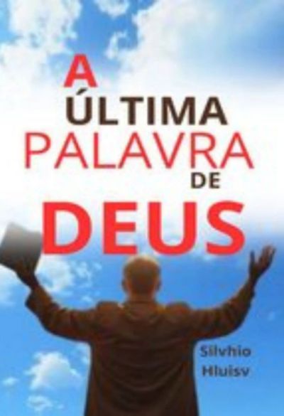 A Última Palavra De Deus!