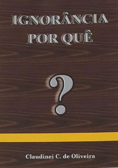 Ignorância Por Quê?