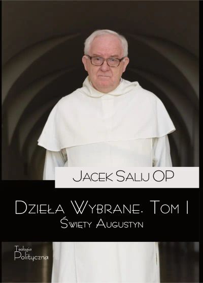 Dzieła wybrane, tom I. Święty Augustyn