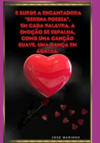 E Surge A Encantadora "serena Poesia Em Cada Palavra, A Emoção Se Espalha, Como Uma Canção Suave, Uma Dança Em  Agalha.