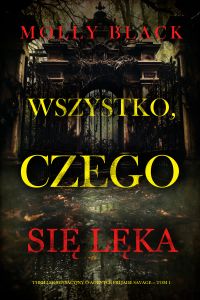 Wszystko, czego się lęka (Thriller sensacyjny o agentce FBI Jade Savage — Tom 1)