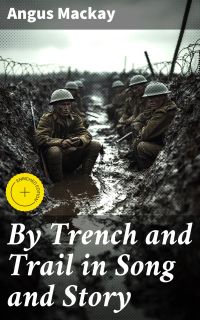 By Trench and Trail in Song and Story