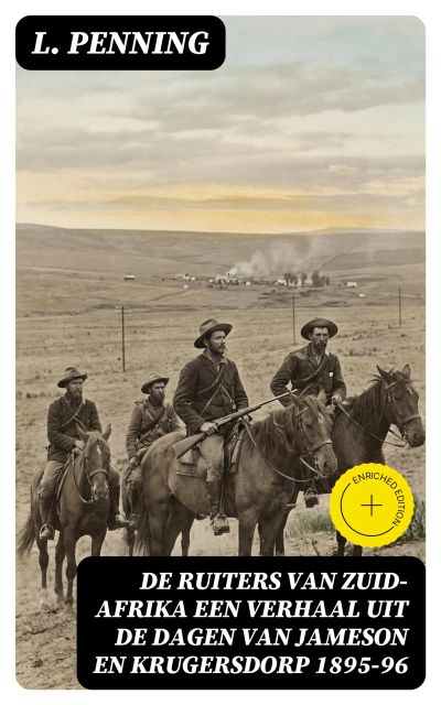 De ruiters van Zuid-Afrika een verhaal uit de dagen van Jameson en Krugersdorp 1895-96