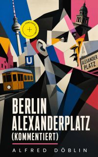Berlin Alexanderplatz (Kommentiert)