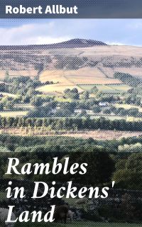 Rambles in Dickens' Land