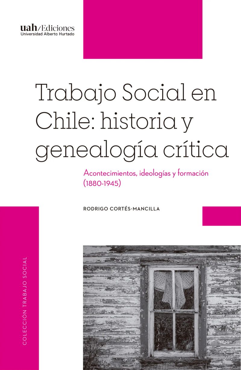 Trabajo Social en Chile: historia y genealogía crítica