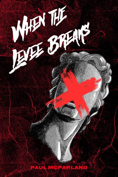 When the Levee Breaks: A Dark Novel of Revenge