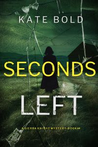 Seconds Left (A Sierra Knight FBI Suspense Thriller—Book Four)