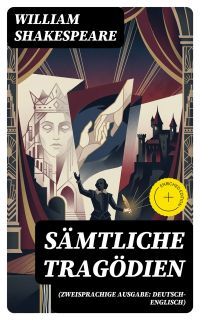 Sämtliche Tragödien (Zweisprachige Ausgabe: Deutsch-Englisch)