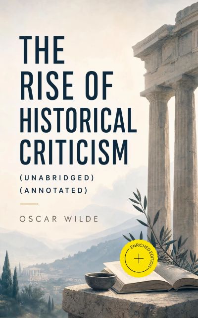 The Rise Of Historical Criticism (Unabridged) (Annotated)