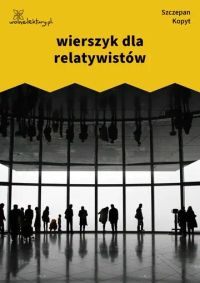 wierszyk dla relatywistów