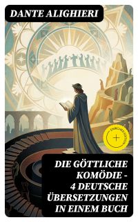 Die Göttliche Komödie - 4 deutsche Übersetzungen in einem Buch