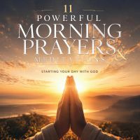 11 Powerful Morning Prayers & Meditations