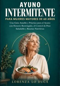 Ayuno Intermitente para Mujeres Mayores de 60 Años